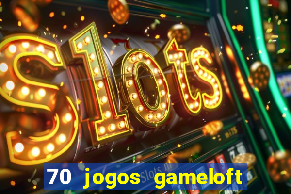 70 jogos gameloft para celular